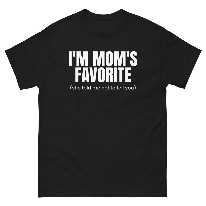 I’m Mom’s Favorite Funny Cotton T-Shirt