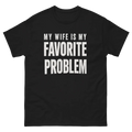 My Wife Is My Favorite Problem Funny Cotton T-Shirt